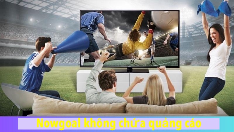 Nowgoal 148 Trực tiếp bóng đá tuyệt đối không quảng cáo