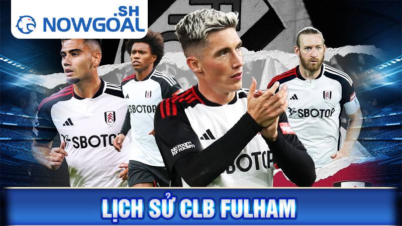CLB Fulham: Tiểu sử đội bóng chủ sân Craven Cottage 1 Lịch sử CLB Fulham